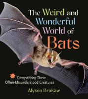 The Weird and Wonderful World of Bats